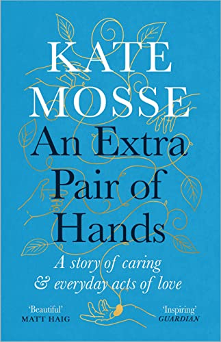 An Extra Pair of Hands: A story of caring and everyday acts of love von Profile Books Ltd